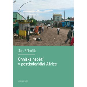 Ohniska napětí v postkoloniální Africe -  Jan Záhořík