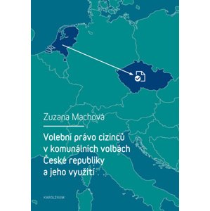 Volební právo cizinců v komunálních volbách České republiky a jeho využití -  Zuzana Machová