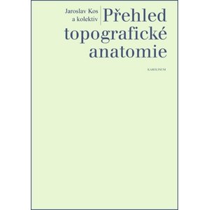 Přehled topografické anatomie -  Jaroslav Kos