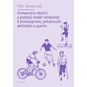 Komparace názorů a postojů české veřejnosti k životosprávě, pohybovým aktivitám a sportu -  Kolektiv autorů