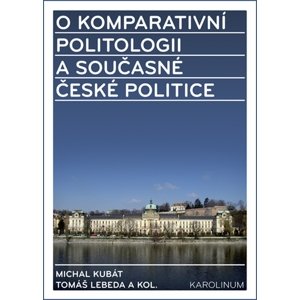 O komparativní politologii a současné české politice -  Michal Kubát