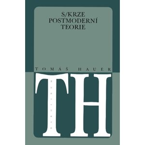 Skrze postmoderní teorie -  Tomáš Hauer