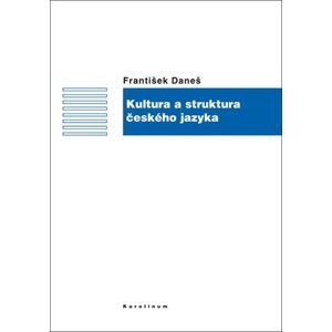 Kultura a struktura českého jazyka -  František Daneš
