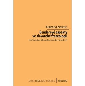 Genderové aspekty ve slovanské frazeologii (na materiálu běloruštiny, polštiny a češtiny) -  Katerina Kedron