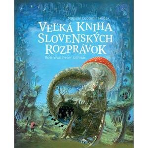 Veľká kniha slovenských rozprávok -  Ľubomír Feldek