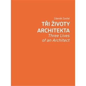 Tři životy architekta -  Zdeněk Zavřel