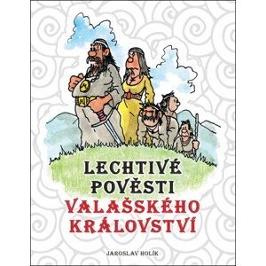 Lechtivé pověsti Valašského království -  Jaroslav Holík