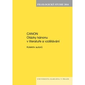 Filologické studie 2014. Canon. Otázky kánonu v literatuře a vzdělávání -  Kolektiv autorů