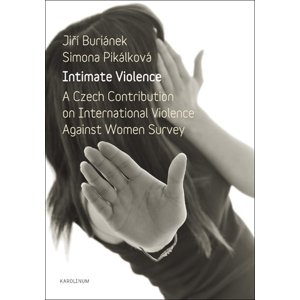 Intimate Violence. A Czech Contribution on International Violence Against Women Survey -  Simona Pikálková