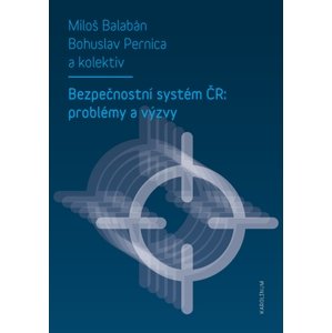 Bezpečnostní systém ČR: problémy a výzvy -  Miloš Balabán
