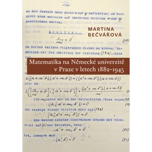 Matematika na Německé univerzitě v Praze v letech 1882–1945 -  Martina Bečvářová