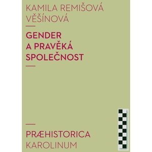 Gender a pravěká společnost -  Kamila Remišová Vešínová