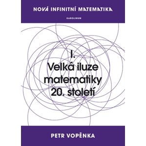 Nová infinitní matematika: I. Velká iluze matematiky 20. století -  Prof. Petr Vopěnka