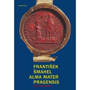 Alma mater Pragensis -  František Šmahel