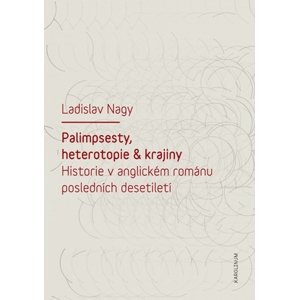 Palimpsesty, heterotopie a krajiny -  Ladislav Nagy