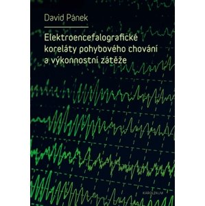 Elektroencefalografické koreláty pohybového chování a výkonnostní zátěže -  David Pánek