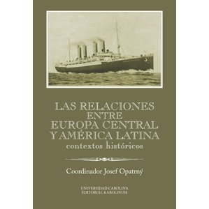 Las relaciones entre Europa Cenral y América Latina -  Josef Opatrný