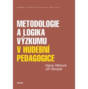 Metodologie a logika výzkumu v hudební pedagogice -  Hana Váňová