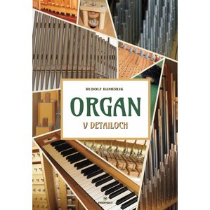 Organ v detailoch -  Rudolf Hamerlik
