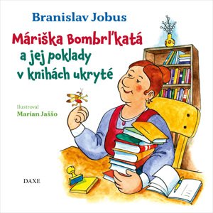 Máriška Bombrľkatá a jej poklady v knihách ukryté -  Branislav Jobus