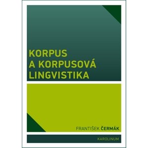 Korpus a korpusová lingvistika -  František Čermák
