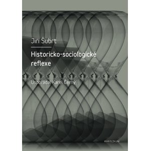 Historicko-sociologické reflexe -  Jiří Šubrt