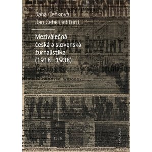 Meziválečná česká a slovenská žurnalistika (1918–1938) -  PhDr. Jana Čeňková