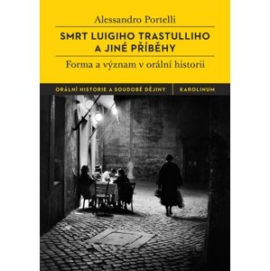 Smrt Luigiho Trastulliho a jiné příběhy -  Alessandro Portelli