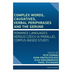 Complex Words, Causatives, Verbal Periphrases and the Gerund -  Dana Kratochvílová