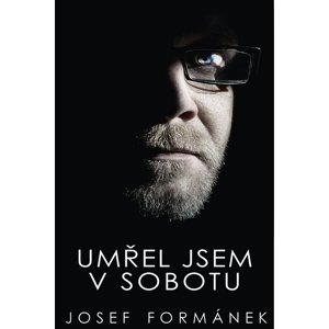 Umřel jsem v sobotu -  Josef Formánek