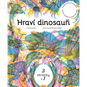 Hraví dinosauři -  Lucy Brownridge