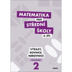 Matematika pro střední školy 2.díl Pracovní sešit -  Mgr. Marie Chadimová