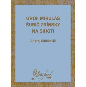 Gróf Mikuláš Šubić Zrínsky na Sihoti -  Andrej Sládkovič
