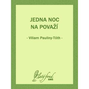 Jedna noc na Považí -  Viliam Pauliny-Tóth