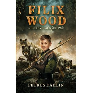 Filix Wood: Noc krvelačných psů -  Petrus Dahlin