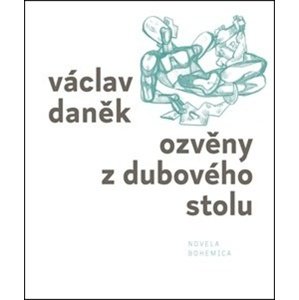 Ozvěny z dubového stolu -  Václav Daněk
