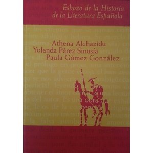 Esbozo de la Historia de la Literatura Espaňola -  Athena Alchazidu