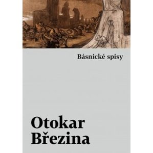 Básnické spisy -  Otokar Březina