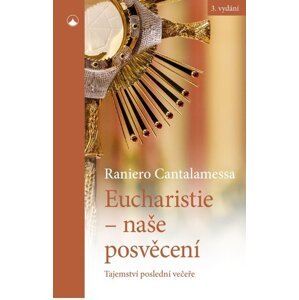 Eucharistie - naše posvěcení -  Raniero Cantalamessa