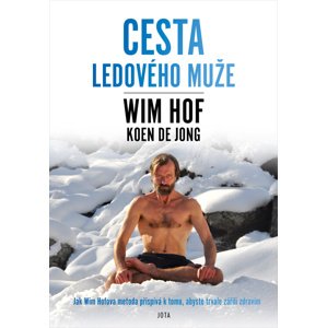 Wim Hof Cesta Ledového muže -  Wim Hof