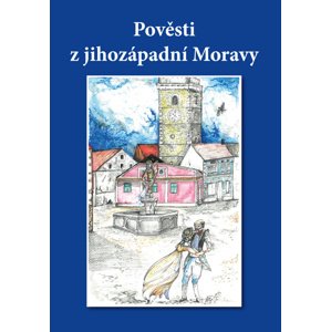 Pověsti z jihozápadní Moravy -  Ignaz Göth