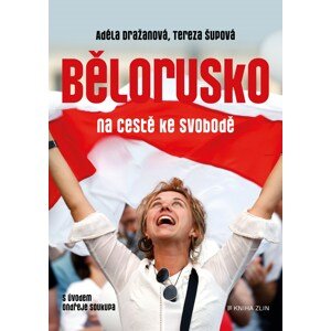 Bělorusko na cestě ke svobodě -  Adéla Tallisová Dražanová