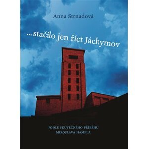 ... stačilo jen říct Jáchymov -  Anna Strnadová