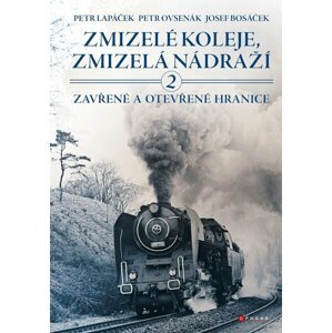 Zmizelé koleje, zmizelá nádraží 2 -  Josef Bosáček
