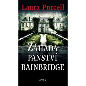 Záhada panství Bainbridge -  Laura Purcell
