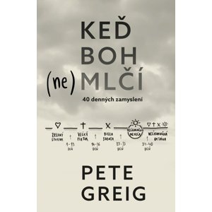 Keď Boh (ne)mlčí -  Pete Greig