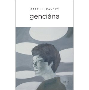 Genciána -  Matěj Lipavský