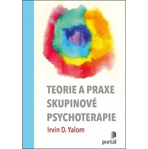 Teorie a praxe skupinové psychoterapie -  Irvin D. Yalom