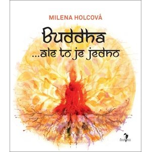 Buddha … ale to je jedno -  Milena Holcová