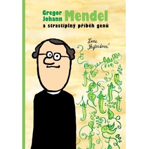 Gregor Johann Mendel a strastiplný příběh genů -  Lucie Seifertová